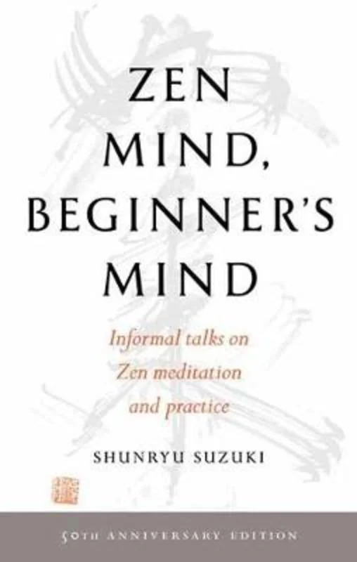 ---Zen Mind, Beginner's Mind